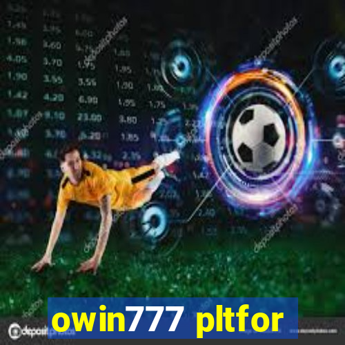 owin777 pltfor